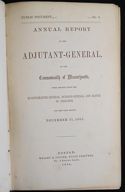 Item #004407 Annual Report of the Adjutant-General of the Commonwealth of Massachusetts, with Reports from the Quartermaster-General, Surgeon-General, and Master of Ordnance, for the Year ending December 31, 1863. William Schouler.
