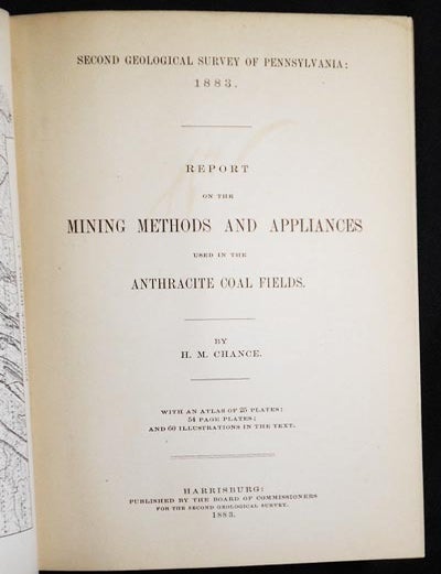 Item #004408 Report on the Mining Methods and Appliances used in the Anthracite Coal Fields. H. Martyn Chance.