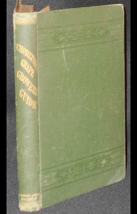 Item #004414 Chorlton's Grape Growers' Guide: A Hand-book of the Cultivation of the Exotic Grape...