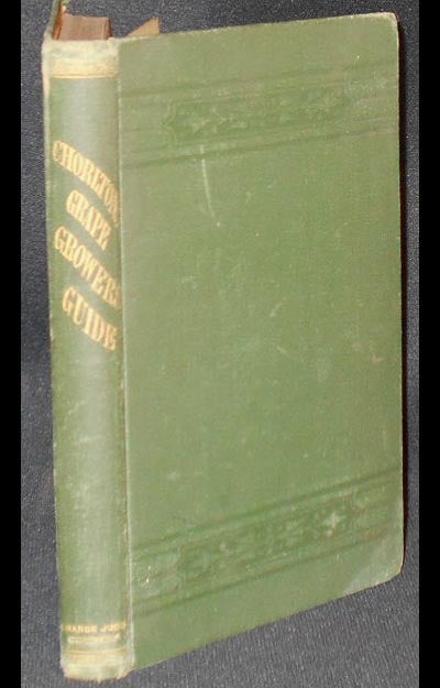 Item #004414 Chorlton's Grape Growers' Guide: A Hand-book of the Cultivation of the Exotic Grape by William Chorlton. William Chorlton.