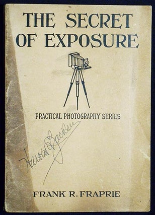 Item #004415 The Secret of Exposure edited by Frank R. Fraprie. Frank R. Fraprie