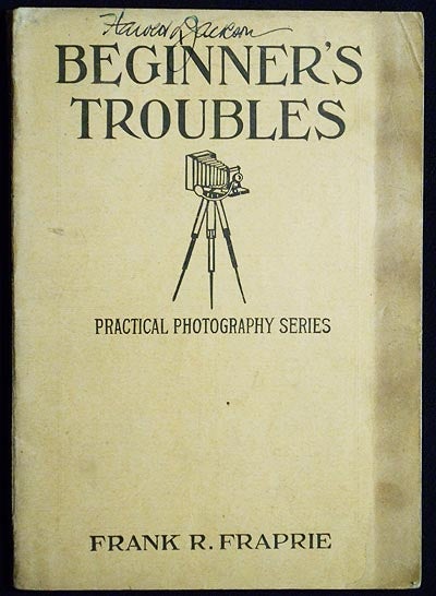 Item #004416 Beginners' Troubles edited by Frank R. Fraprie. Frank R. Fraprie.
