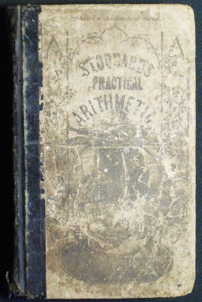 Item #004426 The Practical Arithmetic, Designed for the Use of Schools and Academies; Embracing every variety of practical questions appropriate to written arithmetic, with original, concise, and analytic methods of solution by John F. Stoddard. John F. Stoddard.