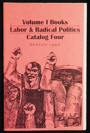 Item #004434 Volume I Books: Labor & Radical Politics Catalog Four Spring 1996