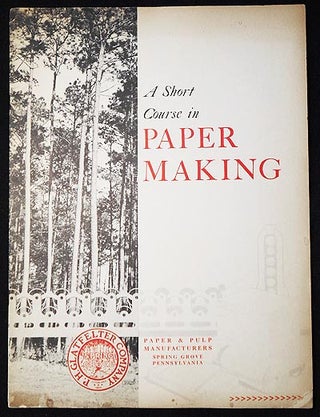 Item #004466 A Short Course in Paper Making: As Told in One of America's Most Modern Paper Mills