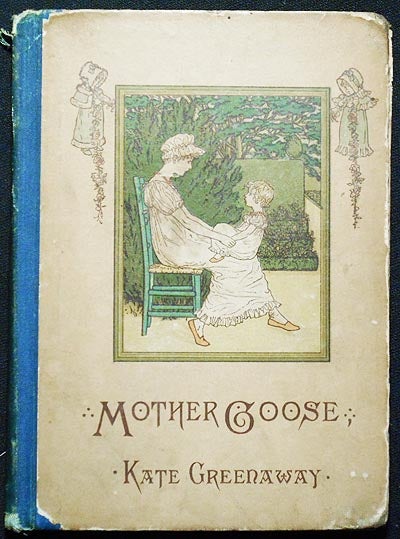 Item #004478 Mother Goose or The Old Nursery Rhymes Illustrated by Kate Greenaway; as originally engraved and printed by Edmund Evans