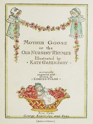 Mother Goose or The Old Nursery Rhymes Illustrated by Kate Greenaway; as originally engraved and printed by Edmund Evans