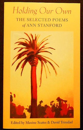 Item #004482 Holding Our Own: The Selected Poems of Ann Stanford; edited by Maxine Scates & David...