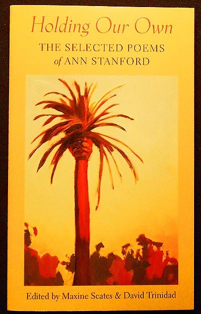 Item #004482 Holding Our Own: The Selected Poems of Ann Stanford; edited by Maxine Scates & David Trinidad. Ann Stanford.