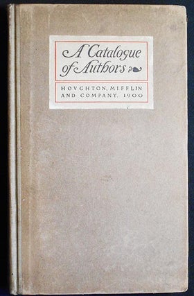 Item #004529 A Catalogue of Authors Whose Works are Published by Houghton, Mifflin and Company;...