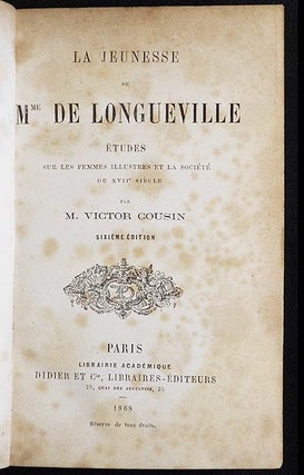 La Jeunesse de Mme. de Longueville; Études sur les Femmes Illustrés et la Société du XVII Siècle