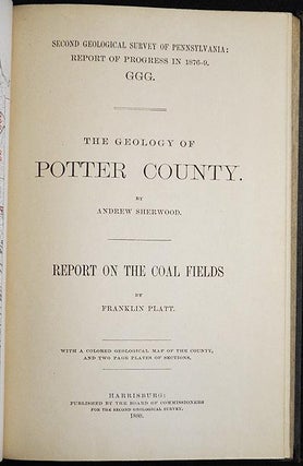 Item #004550 The Geology of Potter County by Andrew Sherwood; Report on the Coal Fields by...
