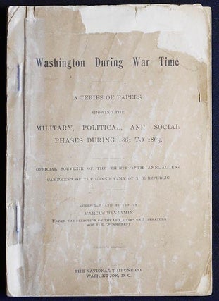 Item #004562 Washington During War Time: A Series of Papers showing the Military, Political, and...