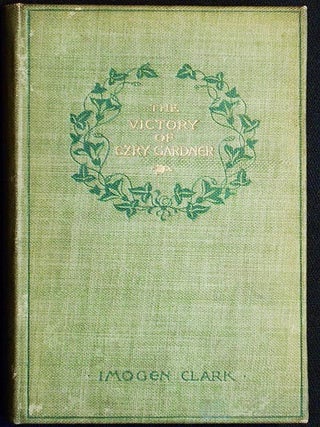 Item #004564 The Victory of Ezry Gardner. Imogen Clark