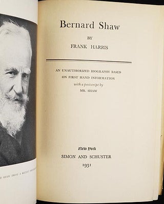 Bernard Shaw by Frank Harris; An Unauthorized Biography Based on First Hand Information; with a postscript by Mr. Shaw
