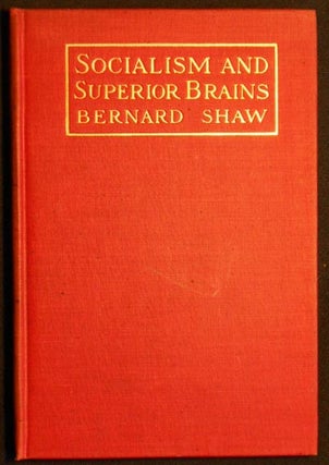 Item #004577 Socialism and Superior Brains: A Reply to Mr. Mallock by Bernard Shaw. George...