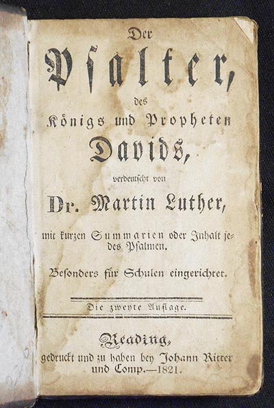 Item #004582 Der Psalter, des Königs und Propheten Davids, verduetschet von D. Martin Luther, mit kurzen Summarien oder Inhalt jedes Psalmen, Besonders für Schulen eingerichtet