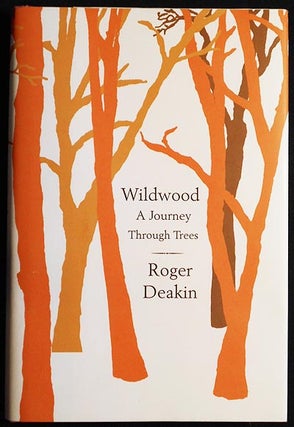 Item #004589 Wildwood: A Journey Through Trees. Roger Deakin