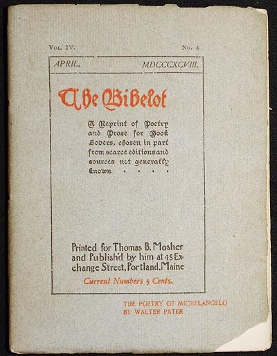 Item #004597 The Bibelot: A Reprint of Poetry and Prose for Book Lovers, chosen in part from scarce editions and sources not generally known -- April 1898 Vol. IV, No. 4 [The Poetry of Michelangelo by Walter Pater]. Walter Pater.