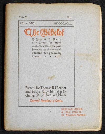 Item #004620 The Bibelot: A Reprint of Poetry and Prose for Book Lovers, chosen in part from scarce editions and sources not generally known -- Feb. 1899 Vol. V, No. 2 [Gertha's Lovers a Tale Part II by William Morris]. William Morris.