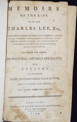 Memoirs of the Life of the Late Charles Lee, Esq.: Lieutenant-Colonel of the Forty-Fourth Regiment; Colonel in the Portuguese Service; Major-General and Aid de Camp to the King of Poland, and Second in Command in the Service of the United States of America during the Revolution