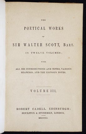 The Poetical Works of Sir Walter Scott, Bar. in Twelve Volumes; with All his introductions and notes, various readings, and the editor's notes [Volume 3--Romantic Ballads]
