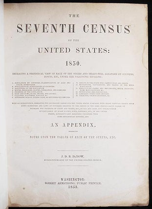 The Seventh Census of the United States: 1850; Embracing a Statistical View of Each of the States and Territories, Arranged by Counties, Towns; J.D.B. DeBow, Superintendent of the United States Census