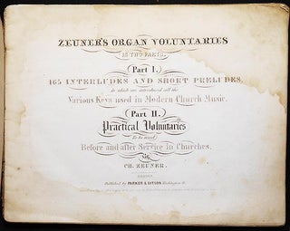 Item #004685 Zeuner's Organ Voluntaries in Two Parts: Part I. 165 Interludes and Short Preludes,...