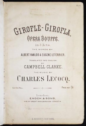 Giroflé-Girofla, Opera Bouffe, in 3 Acts, the words by Albert Vanloo & Eugene. Charles Lecocq, Albert Vanloo, Leterrier.