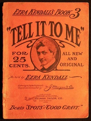 Item #004721 Tell It to Me: All New and Original; As told by Ezra Kendall; Lettering and...