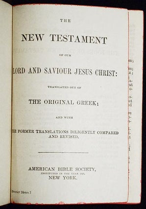 The New Testament of Our Lord and Saviour Jesus Christ; Translated out of the Original Greek; and with the Former Translations Diligently Compared and Revised