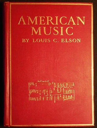 Item #004738 The History of American Music by Louis C. Elson; with twelve full-page photogravures...