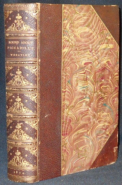 Item #004761 Round About Piccadilly and Pall Mall; or, A Ramble from the Haymarket to Hyde Park: Consisting of Retrospect of the various Changes that have occurred in the Court end of London. Henry B. Wheatley.