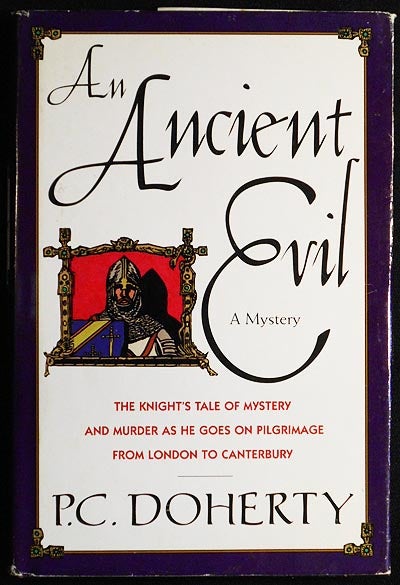 Item #004822 An Ancient Evil: The Knight's Tale of Mystery and Murder as He Goes on Pilgrimage from London to Canterbury. P. C. Doherty.