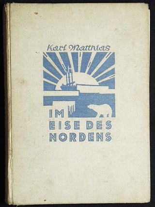 Item #004880 Im Eise des Nordens: Aus den Hinterlassenen Papieren eines Schiffsjungen; mit 6...