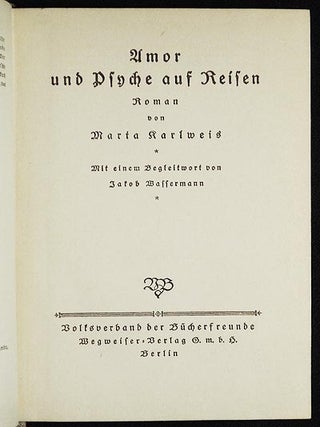 Amor und Psyche auf Reisen: Roman von Marta Karlweis; mit einem Begleitwort von Jakob Wassermann