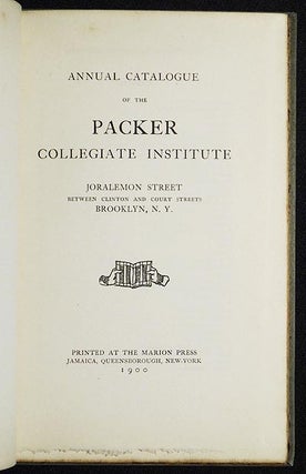Annual Catalogue of the Packer Collegiate Institute: Joralemon Street between Clinton and Court Streets Brooklyn, N.Y.