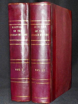 Item #005067 The History of the Indian Mutiny: Giving a Detailed Account of the Sepoy...