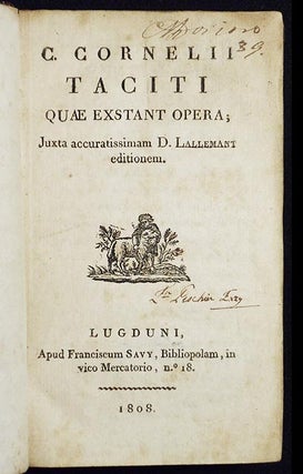 C. Cornelii Taciti quæ Exstant Opera; Juxta accuratissimam D. Lallement editionem