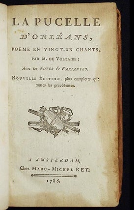La Pucelle d'Orléans, Poeme en Vigt-Un Chants, par M. de Voltaire; avec les Notes & Variantes