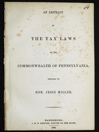 Item #005097 An Abstract of the Tax Laws of the Commonwealth of Pennsylvania, prepared by Hon....