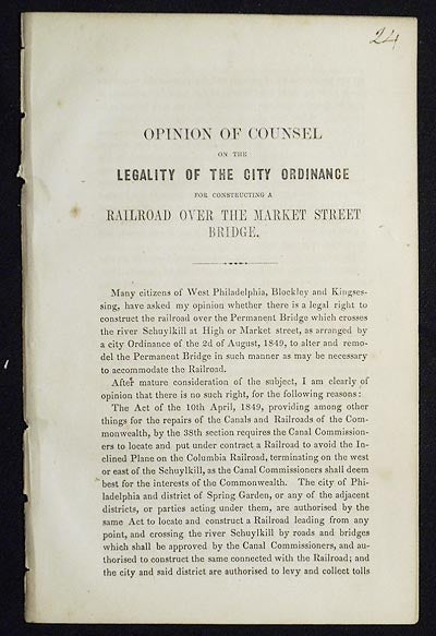 Item #005106 Opinion of Counsel on the Legality of the City Ordinance for Constructing a Railroad over the Market Street Bridge. Charles Jared Ingersoll.