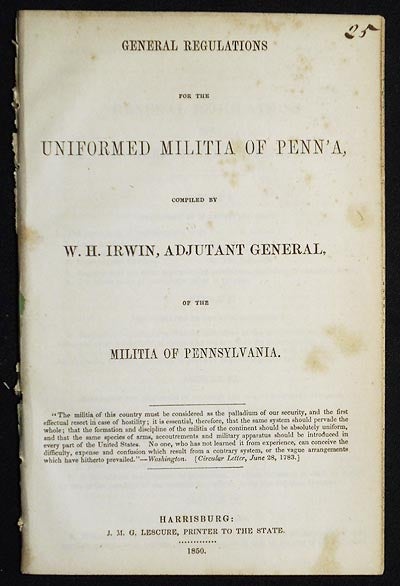 Item #005107 General Regulations for the Uniformed Militia of Penn'a, compiled by W.H. Irwin, Adjutant General, of the Militia of Pennsylvania. William H. Irwin.