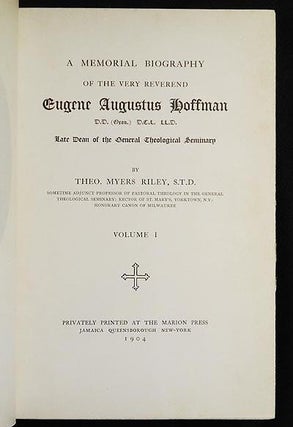 A Memorial Biography of the Very Reverend Eugene Augustus Hoffman, D.D. (Oxon.) D.C.L., L.L.D., Late Dean of the General Theological Seminary