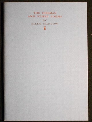 Item #005141 The Freeman and Other Poems by Ellen Glasgow. Ellen Glasgow
