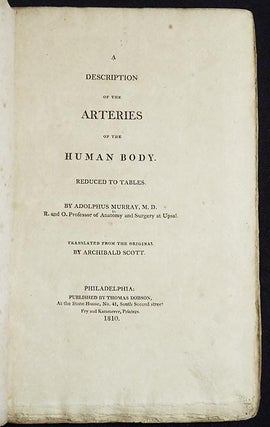 A Description of the Arteries of the Human Body: Reduced to Tables by Adolphus Murray; translated from the original by Archibald Scott