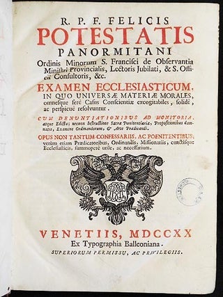 Examen Ecclesiasticum, in quo Universae Materiae Morales, omnesque ferè Casus Conscientiae excogitabiles, solidè, ac perspicuè resolvuntur: cum denuntiationibus ad monitoria, atque Edicta