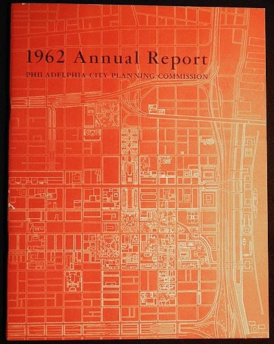 Item #005197 Philadelphia City Planning Commission 1962 Annual Report. Edmund N. Bacon.