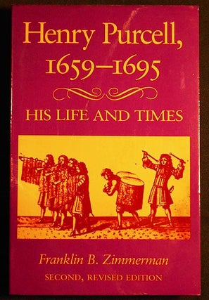 Item #005207 Henry Purcell, 1659-1695: His Life and Times. Franklin B. Zimmerman