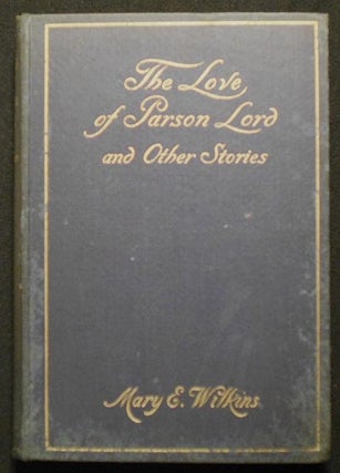 Item #005220 The Love of Parson Lord and Other Stories by Mary E. Wilkins. Mary E. Wilkins